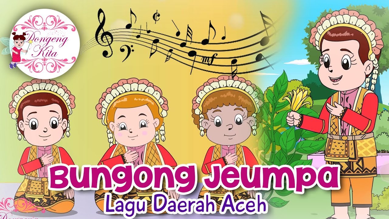 Bungong Jeumpa Lagu Daerah Aceh Budaya Indonesia Dongeng Kita