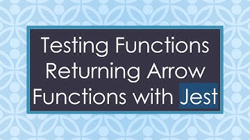 Testing Functions Returning Arrow Functions with Jest