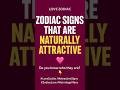 "Zodiac Signs That Are Naturally Attractive 😍✨" #zodiac #short