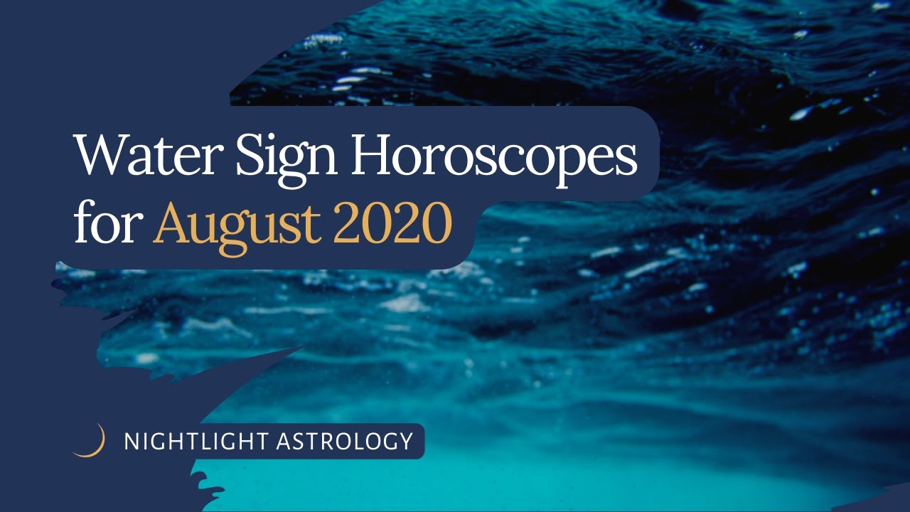 August Horoscopes 2020 for Water Signs - YouTube