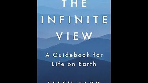 The Infinite View: A Guidebook for Life on Earth w...