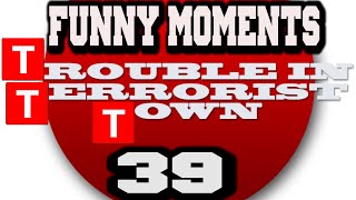 FUNNY MOMENTS #39 - Trouble in Terrorist Town