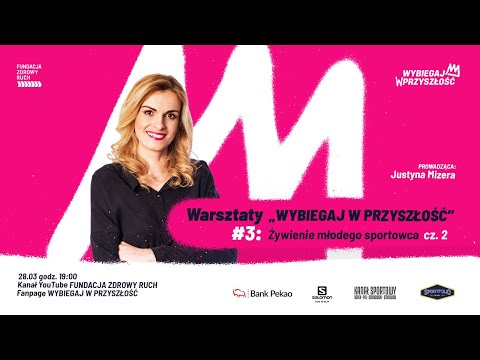 Wybiegaj w Przyszłość - warsztaty edukacyjne #3 - Żywienie młodego sportowca cz.2