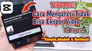 TERBARU 2024!! Cara Mengatasi Tidak Bisa Ekspor Video Di Capcut