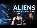 Aliens deep dive review part 2