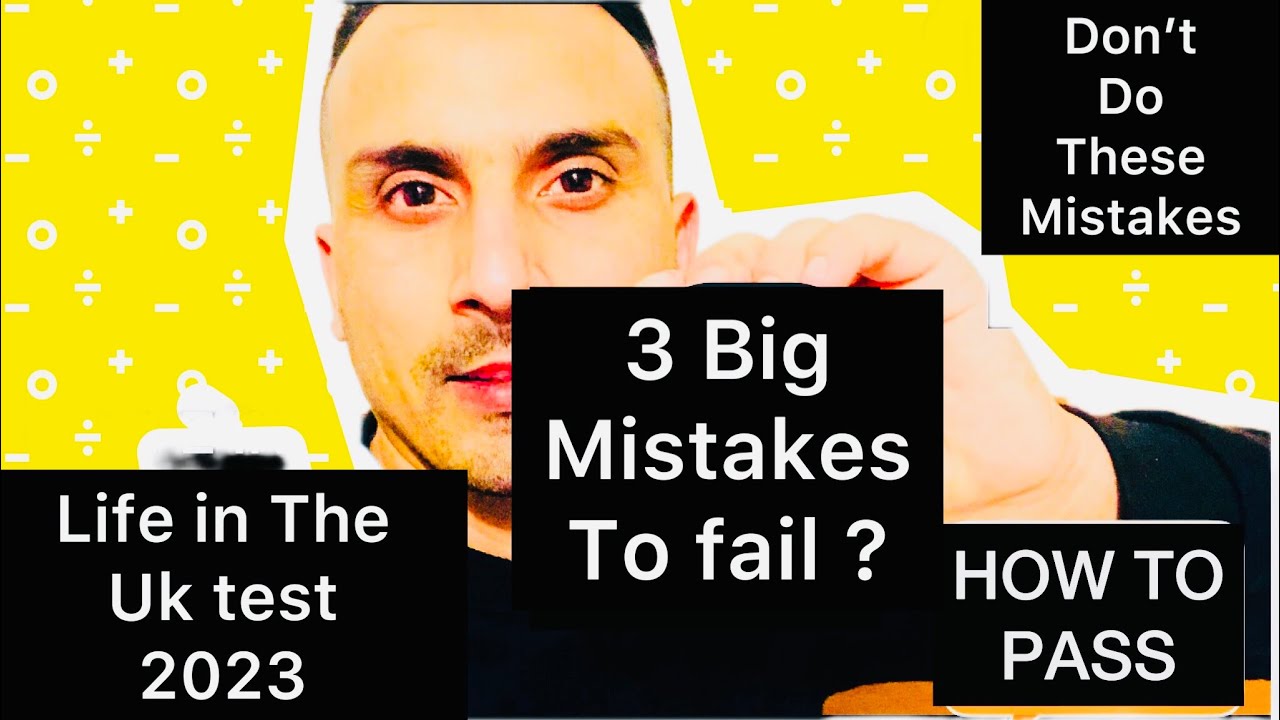 3 Big Mistakes To Fail Life In The Uk Test How To Pass Life In The Uk Test 2023 YouTube