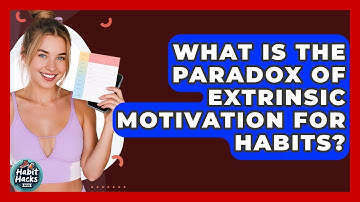 What Is The Paradox Of Extrinsic Motivation For Habits? - Habit Hacks Hub
