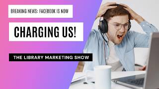Breaking News: Facebook Is Charging Libraries to Share Links