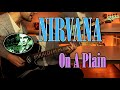 Nirvana - On a Plain (Guitar &amp; Voice Cover)