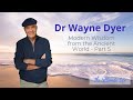 Dr Wayne Dyer   Modern Wisdom from the Ancient World   Part 5