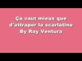 Ray Ventura - Ça vaut mieux que d'attraper la scarlatine