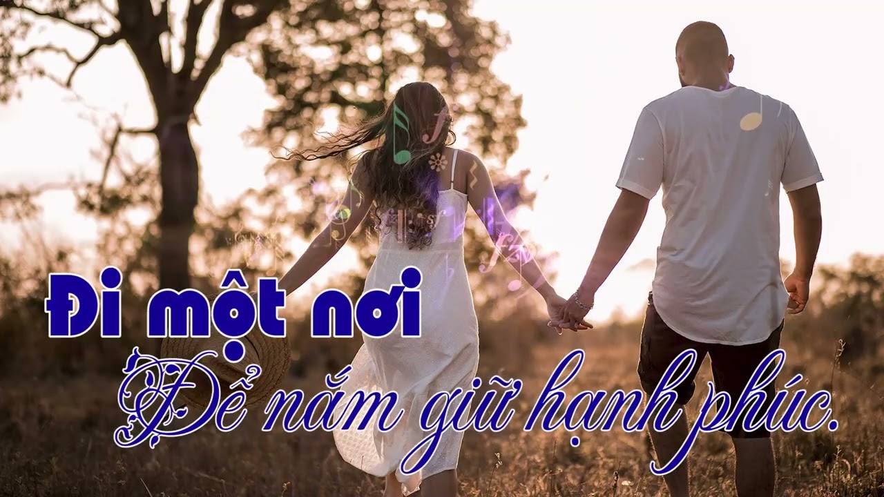ĐI MỘT NƠI ĐỂ NẮM GIỮ HẠNH PHÚC
