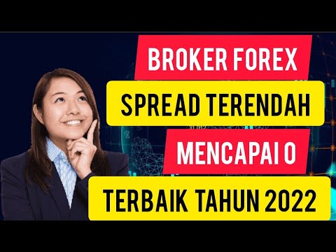 BROKER FOREX SPREAD TERENDAH MENCAPAI 0 TERBAIK TAHUN 2022