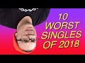 10 Worst Singles of 2018