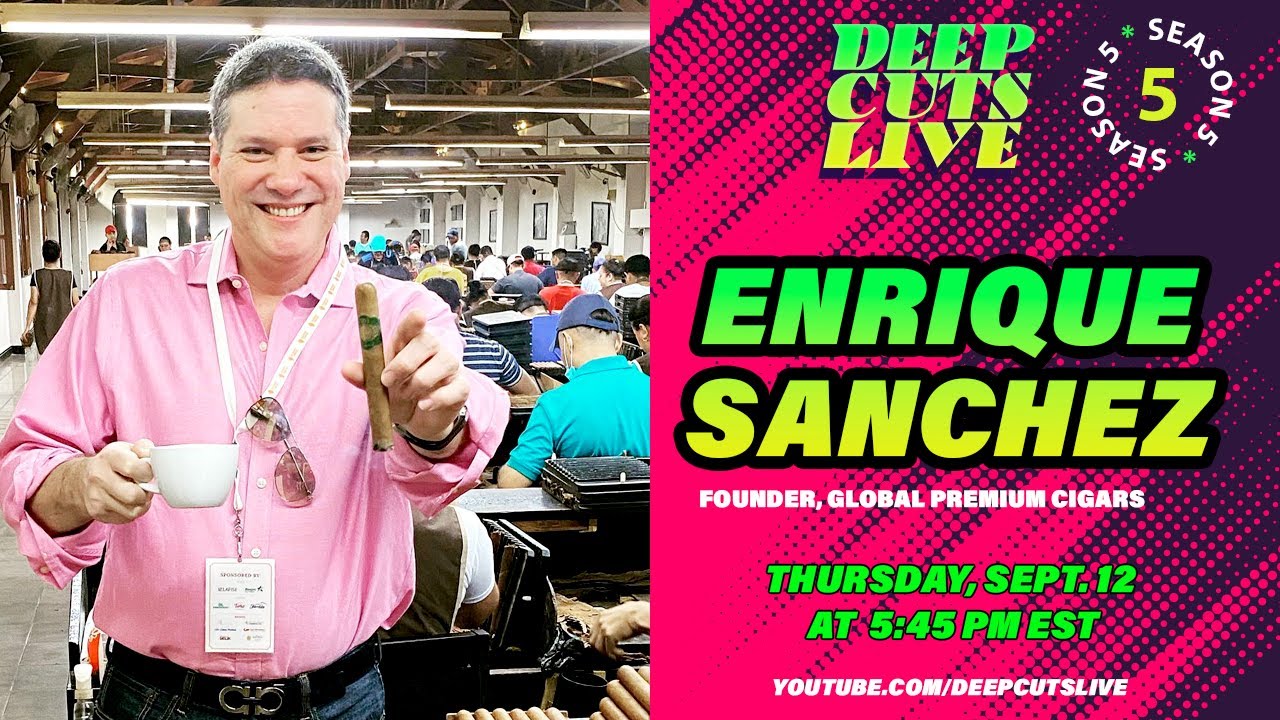 Deep Cuts Live, Episode 153: Enrique Sanchez, Global Premium Cigars