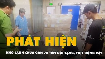 Bên trong kho lạnh chứa gần 70 tấn nội tạng, thịt động vật không rõ nguồn gốc ở TP.HCM