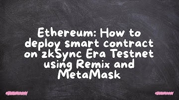 Ethereum: How to deploy smart contract on zkSync Era Testnet using Remix and MetaMask