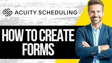 How to Create Forms in Acuity Scheduling
