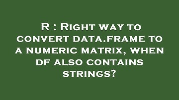 R : Right way to convert data.frame to a numeric matrix, when df also contains strings?