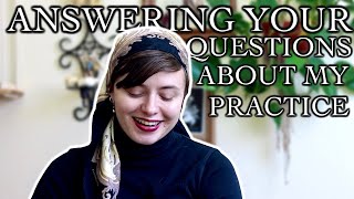 Answering your Questions about my Practice