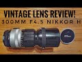 The 300mm f4.5 Nikkor-H is a Vintage Lens Worth Having. On Micro 4