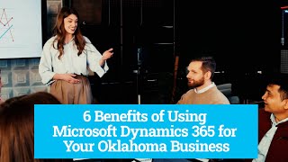 6 Benefits of Using Microsoft Dynamics 365 for Your Oklahoma Business | iTology
