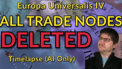 I deleted the Trade Node File in EU4 | AI Only