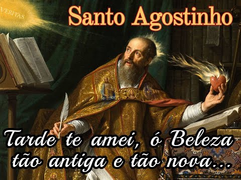 Tarde te amei, ó beleza tão antiga e Santo Agostinho - Pensador