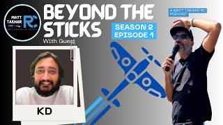 S2E1 -  RC Flying in the UK vs India! | Beyond the Sticks Podcast with KD