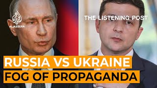 Russia vs Ukraine: The fog of propaganda and disinformation | The Listening Post