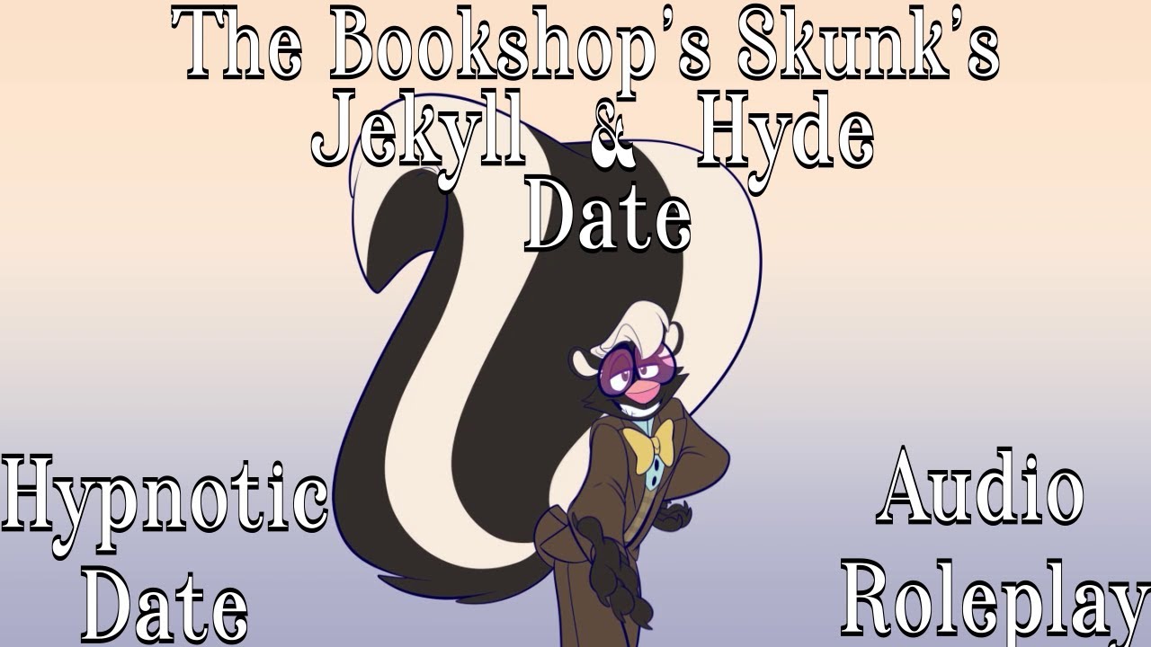 The Bookshop Skunk's Jekyll and Hyde Date [Anthro hypnosis ASMR & Roleplay]