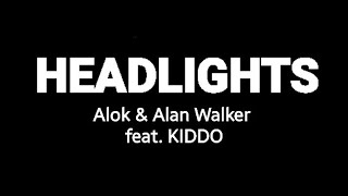 Alok & Alan Walker - Headlights (feat. KIDDO) Lyrics