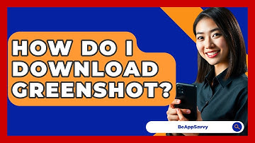 How Do I Download Greenshot? - Be App Savvy