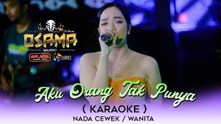 AKU ORANG TAK PUNYA ( KARAOKE ) NADA CEWEK - OSAMA MUSIC X ANI JAYA AUDIO LIVE