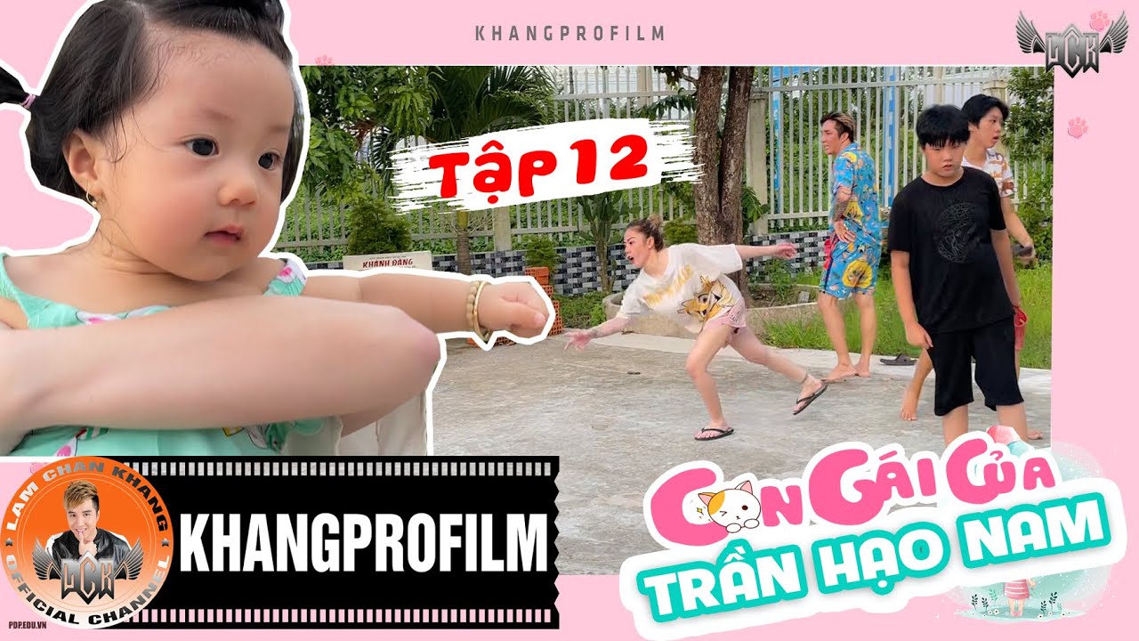 CON GÁI CỦA TRẦN HẠO NAM - TẬP 12 | LÂM CHẤN KHANG - KIM JUN SEE - TINA BÙI...
