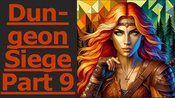 Dungeon Siege Part 9