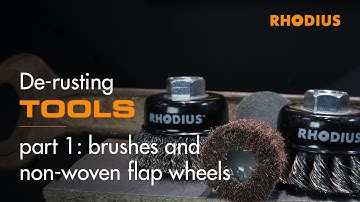 De-rusting tools – part 1: brushes and non-woven flap wheels