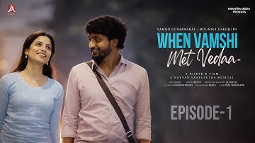 When Vamshi Met Vedaa | Mini Series | Episode 1 | Vamshi | Mounika | Anantra Originals