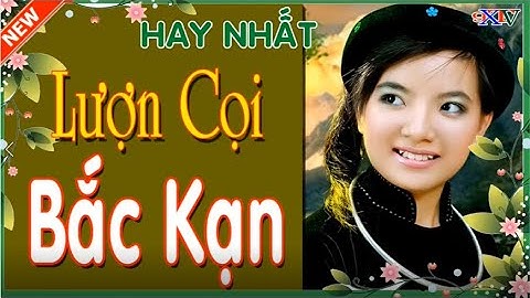 Lượn Cọi Bắc Kạn⏰Những Bài Hát Then Đàn Tính Hay Nhất🎵Xem Là Mê