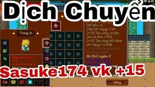 ►Ninja School Online► Vũ Khí 15 Rồi Cả Nhà Ơi !!! Dịch Chuyển,Tinh Luyện Cho Ai Chưa Biết ?