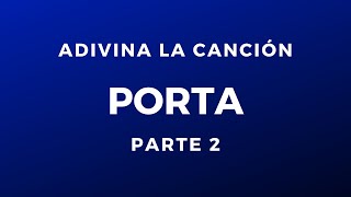 Adivina la canción: Porta (parte 2)