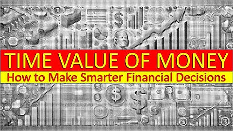 Time Value of Money Explained | How to Make Smarter Financial Decisions