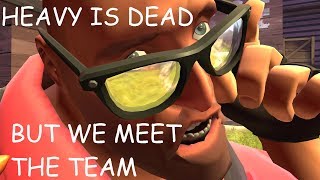 Heavy is Dead but Everytime Someone Dies their Meet the Team Video Plays
