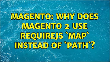Magento: Why does Magento 2 use RequireJS `map` instead of `path`?