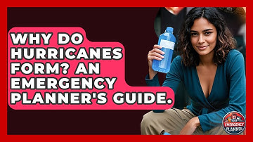 Why Do Hurricanes Form? An Emergency Planner