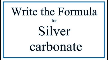 How to Write the Formula for Ag2CO3 (Silver carbonate)