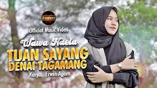 Wawa Naela - Tuan Sayang Denai Tagamang