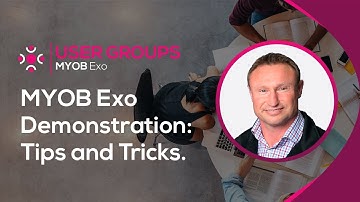 7. MYOB Exo Tips and Tricks Demonstration - MYOB Exo User Groups | September 2021