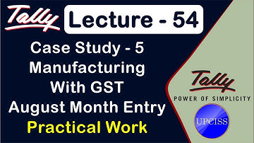 Tally Project work  Case Study 5 - GST | August Month Entry | Lecture 54