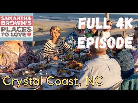 North Carolina’s Crystal Coast - Samantha Brown's Places to Love FULL 4K EPISODE